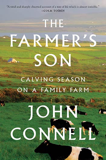 The Farmer’s Son: Calving Season on a Family Farm by John Connell (Houghton Mifflin Harcourt)