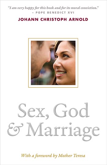 Sex God And Marriage By Johann Christoph Arnold 